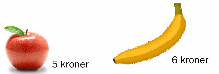 Et eple som koster 5 kroner og en banan som koster 6 kroner