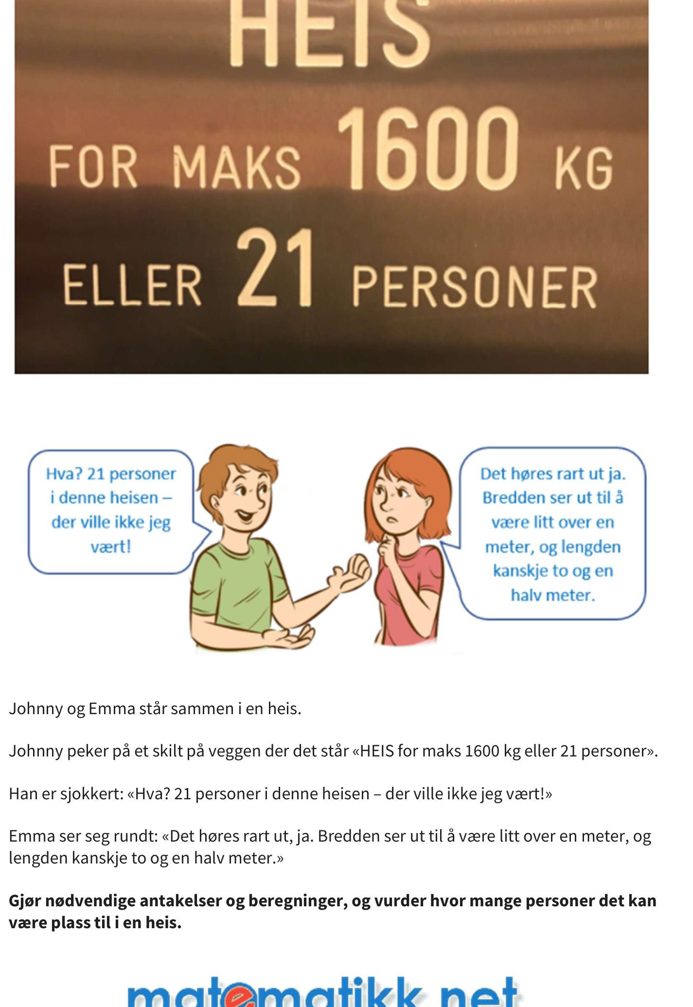 Skilt med teksten 'HEIS for maks 1600 kg eller 21 personer', og to tegnseriefigurer som diskuterer skiltet