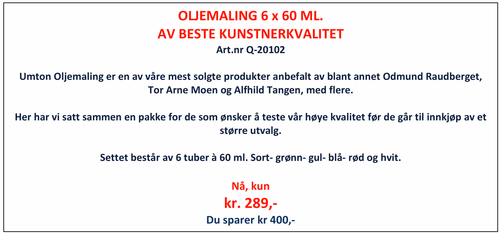 Annonse: Oljemaling 6 x 60 ml av beste kunstnerkvalitet. Nå kun kr 289,-. Du sparer kr 400,-